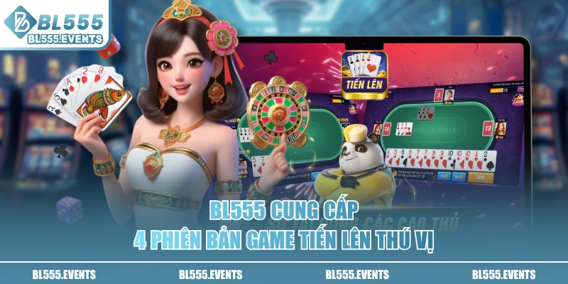 BL555 cung cấp 4 phiên bản game Tiến Lên thú vị