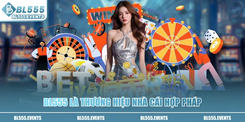 BL555 là thương hiệu nhà cái hợp pháp